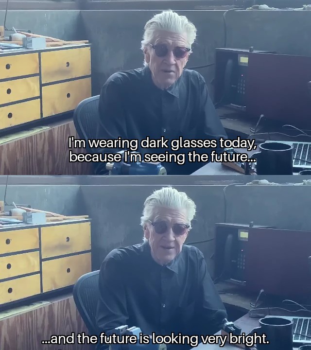 David Lynch could be an optimistic optometrist. 