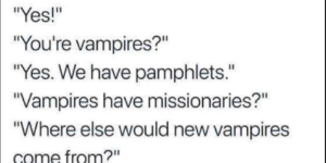 I guess I’m a vampire now…