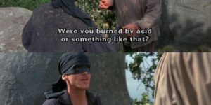 The Princess Bride knew all along.