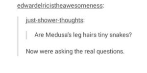 Medusa was a hot mess.