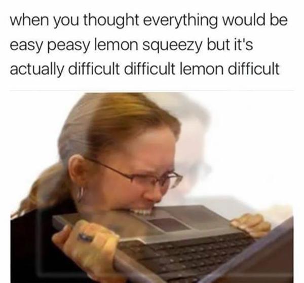 Lemony difficult.