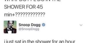 shower thoughts by snoop dogg