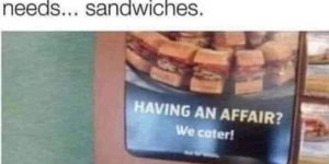 sandwiches make everything better