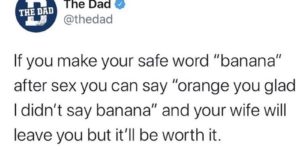 my new safe word is banana