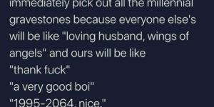 what do you want on your millennial gravestone?