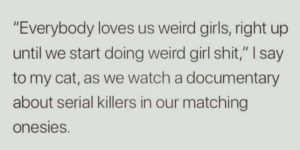 everyone loves weird girls