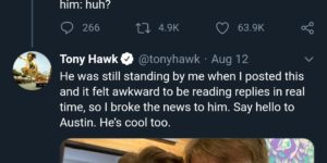 there is no such thing as some who looks like tony hawk. it’s always tony hawk