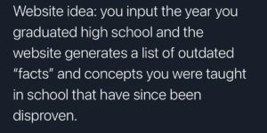 what+concepts+did+you+learn+in+high+school+that+are+now+outdated%3F