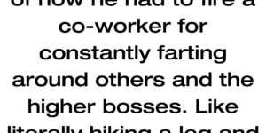 fart enough at work and you might get fired!