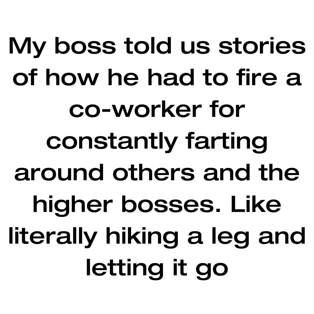 text about someone farting so much at work they got fired