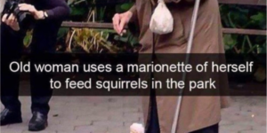 That’s one way to feed the squirrels at the park