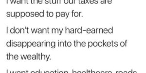 is it too much to ask that we get the things our taxes are supposed to pay for?