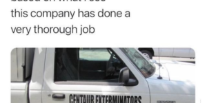 centaur exterminators are so effective they’ve basically put themselves out of business