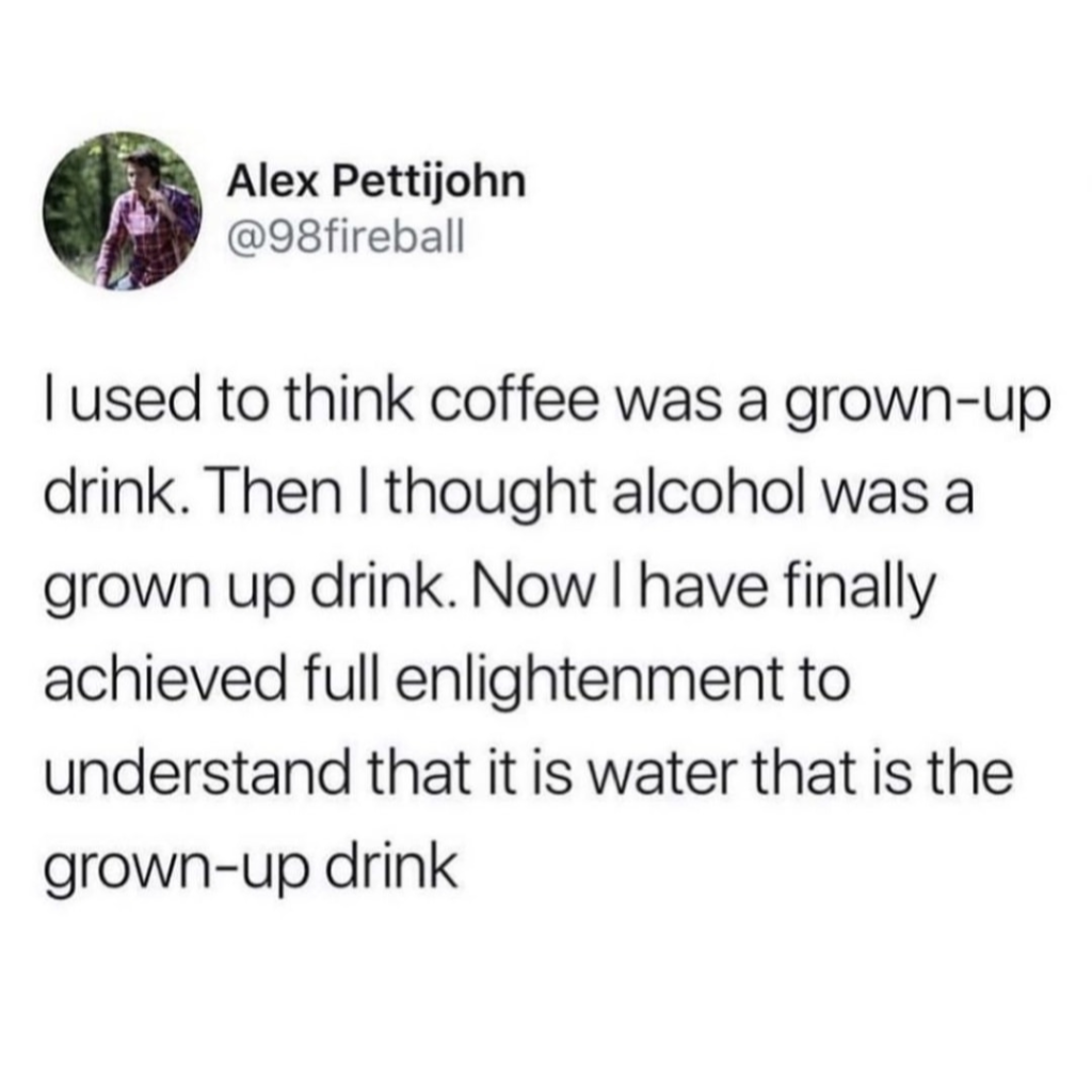 water is the best grown up drink