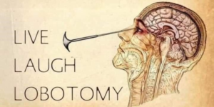 live laugh lobotomy