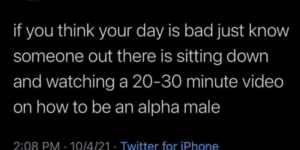 alpha males don’t watch instructional videos