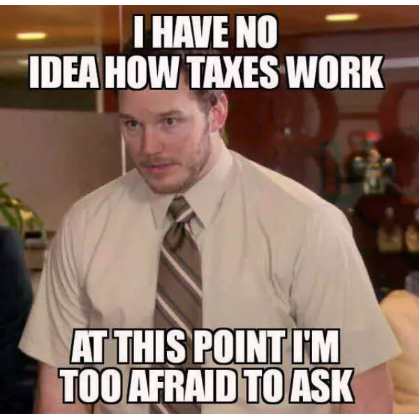 Tax Memes Because The Government Knows How Much You Owe But Still Makes
