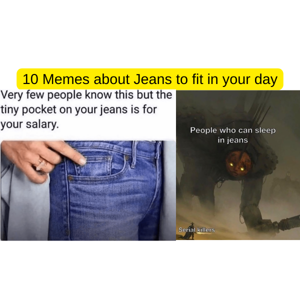 10 Jeans Memes to Fit Into Your Day