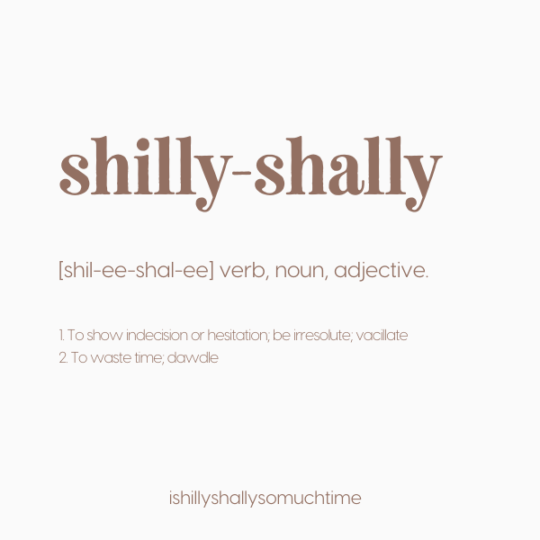 Synonym of the Day - shilly-shally