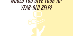 Community Forum Post: Advice for your Kid Self (March 26, 2024)