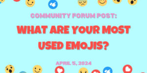 Community Forum Post: What are your Most Used Emojis? (April 5, 2024)