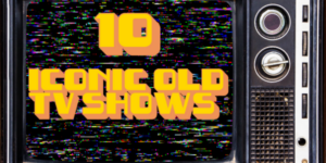 10 Iconic TV Shows from Times Past
