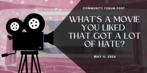 Community+Forum+Post%3A+Under-Enjoyed+Movies+%28May+11%2C+2024%29