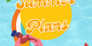 Community Forum Post: Your Summer Plans (May 27, 2024)